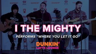 I The Mighty Perform "Where You Let It Go" Live | Dunkin Latte Lounge