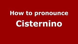 How to pronounce Cisternino
