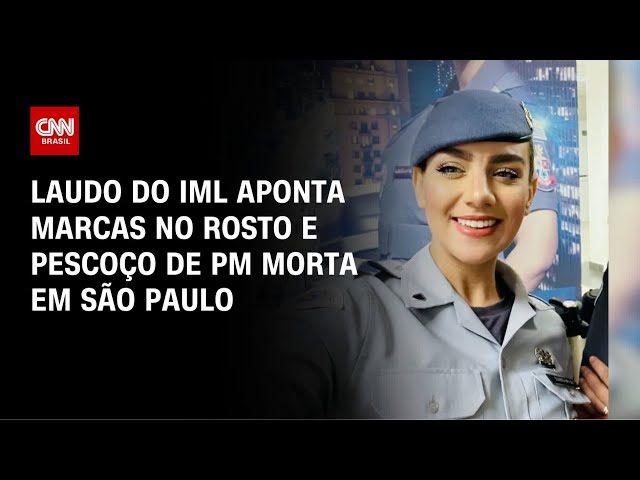 Laudo do IML aponta marcas no rosto e pescoço de PM morta em SP | BASTIDORES CNN