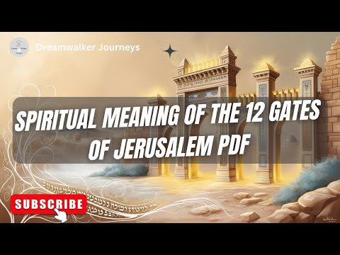 Discover the Spiritual Meaning of the 12 Gates of Jerusalem!
