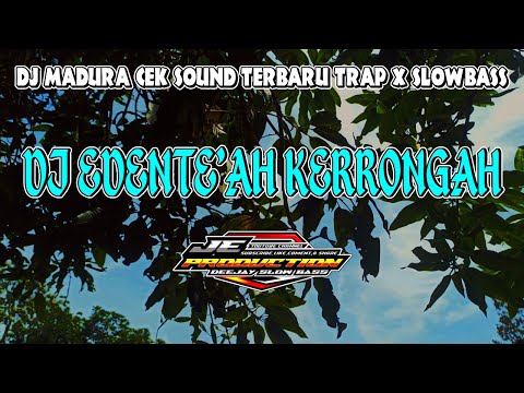 DJ Edente'ah Kerrongah Terbaru Trap X SlowBass
