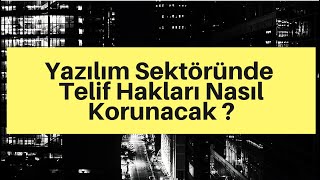 Yazılım Sektöründe Telif Hakları Nasıl Korunacak ?