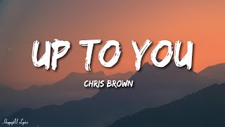 Chris Brown - Up To You (Lyrics)