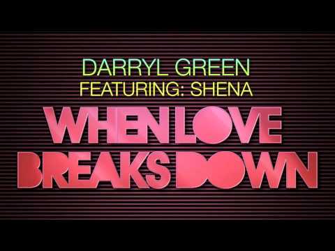 Darryl Green Featuring Shena - When Love Breaks Down [Juicy Music] *Preview*