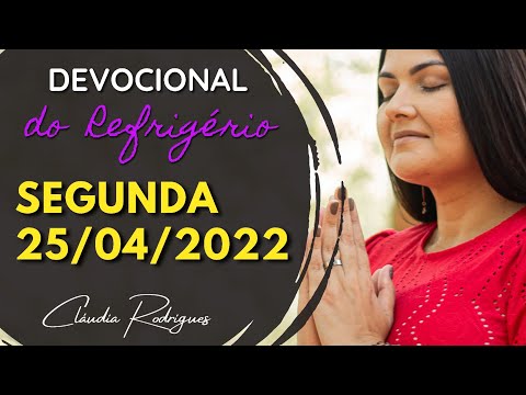 25/04/22 Devocional do Refrigério • Palavra e oração de hoje | Cláudia Rodrigues.