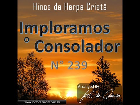 Arranjo do Hino 239 da Harpa Cristã - "Imploramos o Consolador" - By Maestro Joel de Amorim