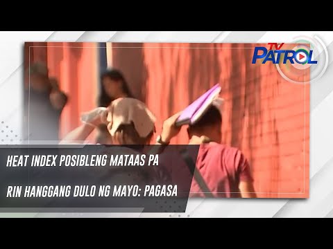 Heat index posibleng mataas pa rin hanggang dulo ng Mayo: PAGASA TV Patrol