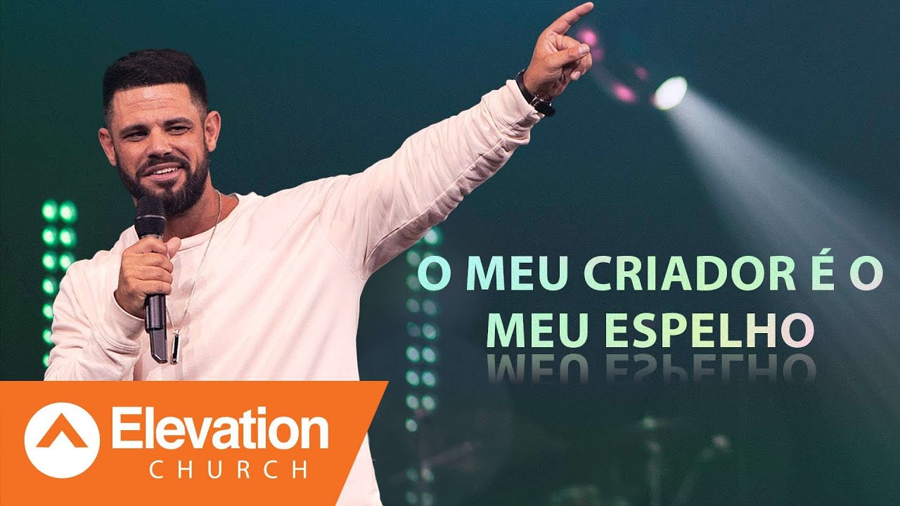 O meu Criador é o meu espelho | Elevation Português | Steven Furtick