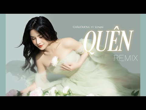 Quên | Say You Will - Lời Việt | Châu Dương | Remix DJ Son2M | Nhạc hot tiktok 2022