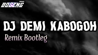 Download lagu DJ SUNDA - DEMI KABOGOH - REMIX BOOTLEG [BOGENG REMIX] mp3