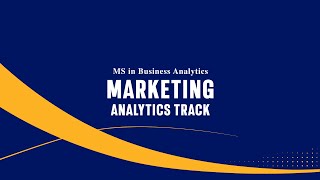 MS in Business Analytics Marketing Analytics Track
