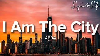 ABBA - I Am The City (Lyrics)