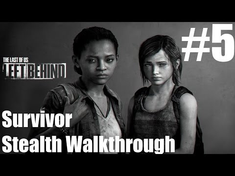 The Last Of Us - Left Behind - Stealth Walkthrough - Survivor - Part 5 | CenterStrain01