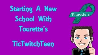 Starting a New School with Tourette's