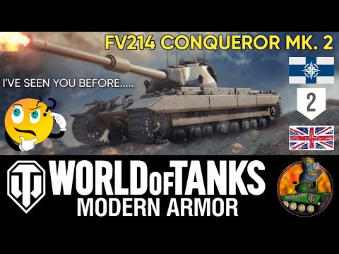 FV214 Conqueror MK. 2 II I've seen you before..... II World of Tanks Modern Armour II WoTC