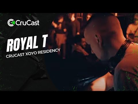 Royal T - Crucast XOYO Residency