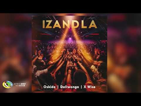 Oskido, Daliwonga and X-wise - Izandla (Official Audio)