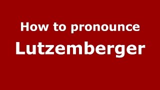 How to pronounce Lutzemberger