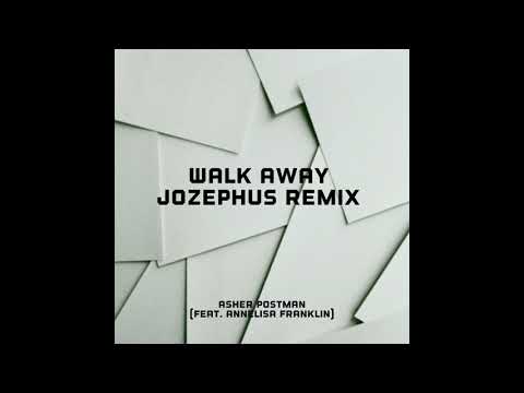 Walk Away - Asher Postman Feat. Annelisa Franklin (Jozephus Remix)
