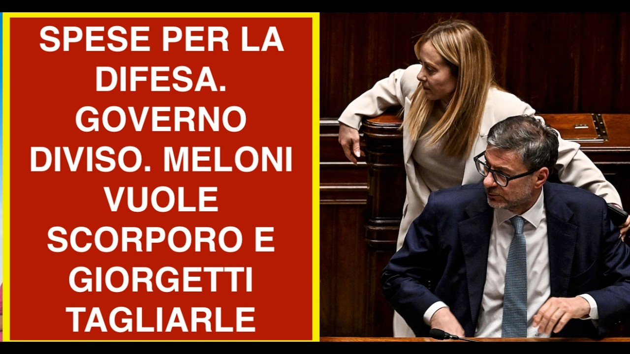 SPESE PER LA DIFESA. GOVERNO DIVISO. MELONI VUOLE SCORPORO E GIORGETTI TAGL IARLE