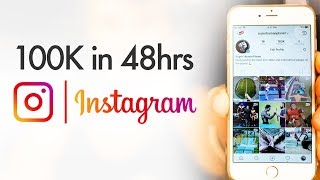 How to Gain 100K Instagram Followers in 48 Hours
