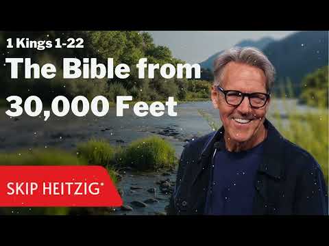 1 Kings 1-22 - The Bible from 30,000 Feet - Skip Heitzig Message