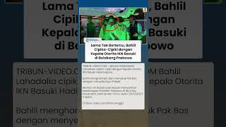 Momen Hangat Bahlil Cipika-Cipiki dengan Kepala Otorita IKN Basuki di Belakang Prabowo