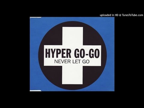 Hyper Go-Go - Never Let Go (Piano Mix/Mukkaa Mix/88 Dub)