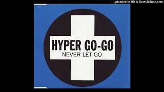 Hyper Go-Go - Never Let Go (Piano Mix/Mukkaa Mix/88 Dub)