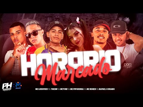 MC TH CDM, LODOVICK, MC YURI, MC PIPOKINHA, MC ROGER, RAFAEL O BRABO - HORÁRIO MARCADO