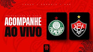 PALMEIRAS X VITÓRIA | NARRAÇÃO AO VIVO | BRASILEIRÃO SÉRIE A 2026