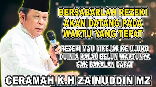 Download lagu BERSABARLAH REZEKI AKAN DATANG PADA WAKTU YANG TEPAT - K.H ZAINUDIN MZ #zainuddinmz #khzainuddinmz mp3