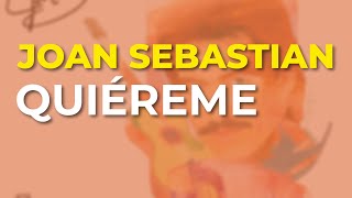 Joan Sebastian - Quiéreme (Audio Oficial)