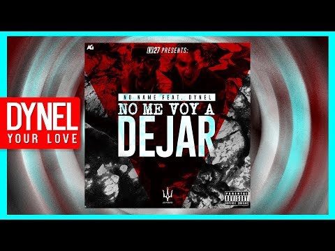 Dynel x No Name - No Me Voy A Dejar | TRAP LATINO 2018