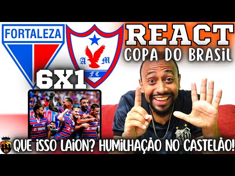 REACT Fortaleza 6 x 1 Águia de Marabá | Copa do Brasil 2023