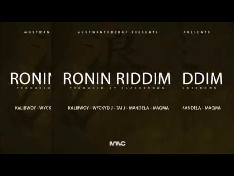 RONIN RIDDIM - KALIBWOY, WYCKYD J, TAI J , MANDELA, MAGMA