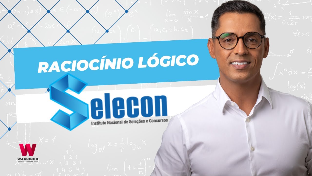 Entenda as questões de Raciocínio Lógico da banca SELECON