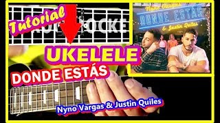 Cómo tocar DONDE ESTAS 😊 🙌 NYNO VARGAS Feat. JUSTIN QUILES 😊 UKELELE Tutorial fácil