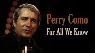 Perry Como  &quot;For All We Know&quot;