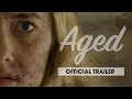 Aged (2023) - Official Horror Movie Trailer