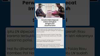 Perwira di Riau Dipecat setelah Perselingkuhannya Terbongkar, Selingkuh dengan Istri Sesama Polisi