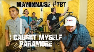 I Caught Myself - Paramore | Mayonnaise #TBT