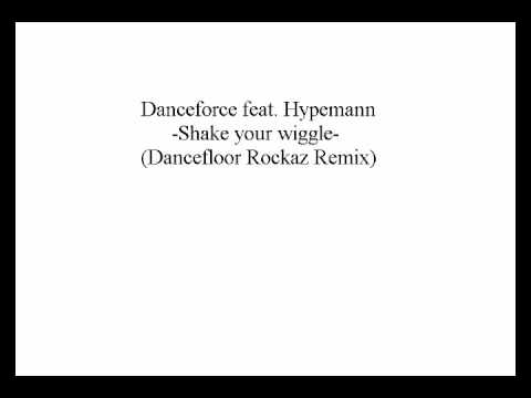Danceforce feat. Hypeman- Shake your wiggle  (Dancefloor Rockaz Remix)