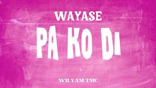Download lagu WAYASE - PA KO DI REMIX BY WILYAM TMC mp3