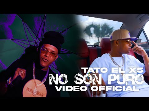 Tato el x5 ( El ñaño )  - NO SON PURO - [Video Oficial]