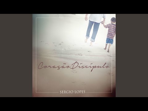 Coração Discípulo - Sérgio Lopes
