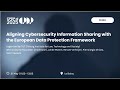 CPDPai2025 Aligning Cybersecurity Information Sharing With The European Data Protection Framework