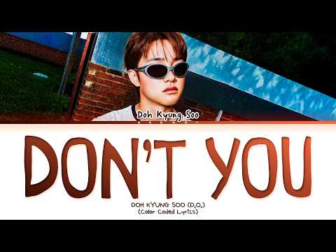 Doh Kyung Soo (D.O.) Don't You Lyrics (Color Coded Lyrics)
