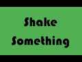Shake Something