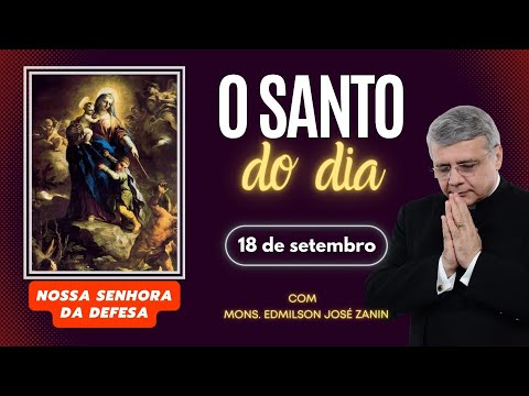 SANTO DO DIA - 18 DE SETEMBRO: NOSSA SENHORA DA DEFESA